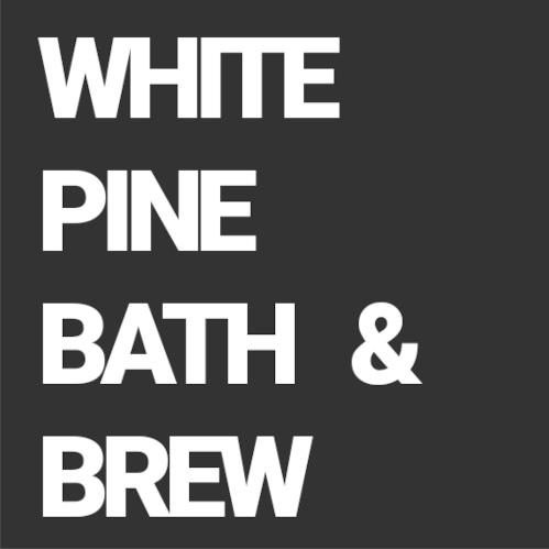 White Pine Bath & Brew
